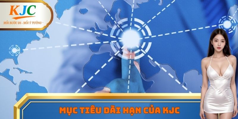 KJC đã đặt ra nhiều mục tiêu dài hạn trong tương lai